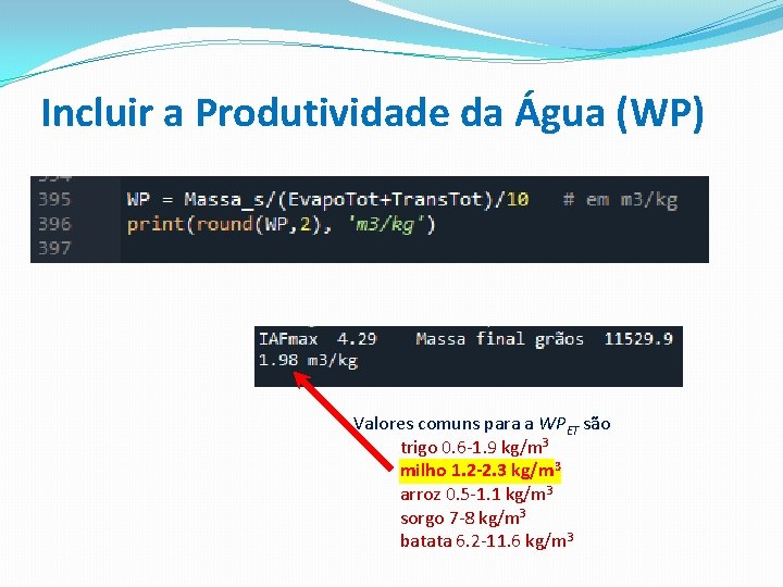 Incluir a Produtividade da Água (WP) Valores comuns para a WPET são trigo 0.