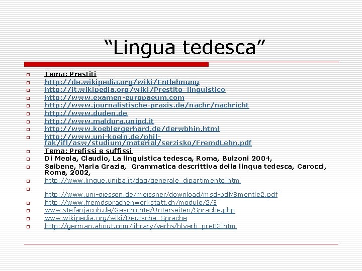 “Lingua tedesca” o o o o o Tema: Prestiti http: //de. wikipedia. org/wiki/Entlehnung http: