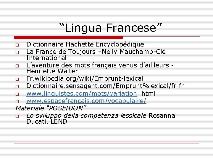 “Lingua Francese” Dictionnaire Hachette Encyclopédique o La France de Toujours –Nelly Mauchamp-Clé International o