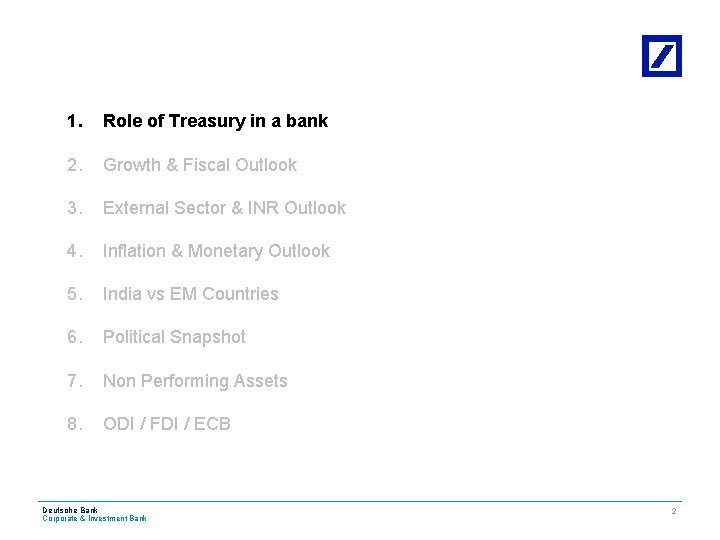 1. Role of Treasury in a bank 2. Growth & Fiscal Outlook 3. External