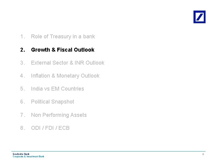 1. Role of Treasury in a bank 2. Growth & Fiscal Outlook 3. External