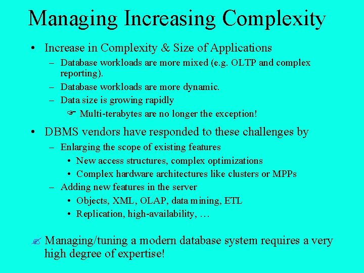 Managing Increasing Complexity • Increase in Complexity & Size of Applications – Database workloads