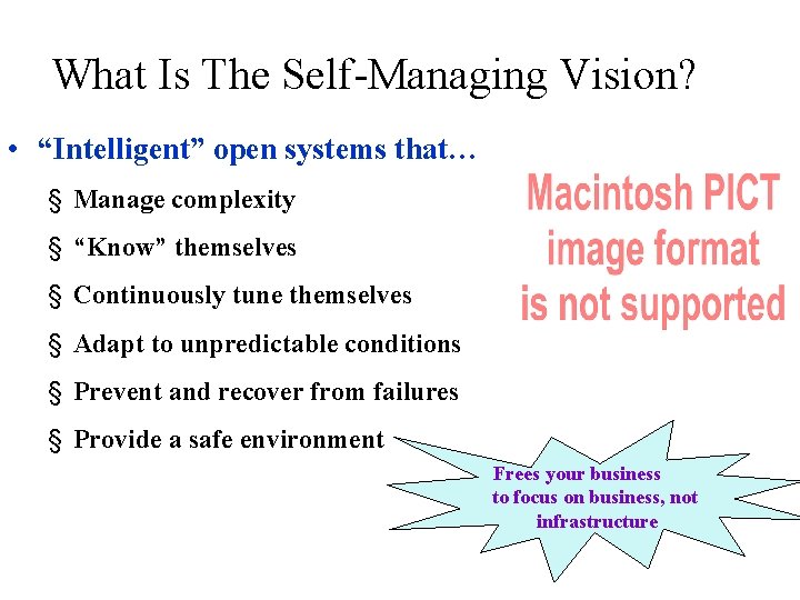 What Is The Self-Managing Vision? • “Intelligent” open systems that… § Manage complexity §