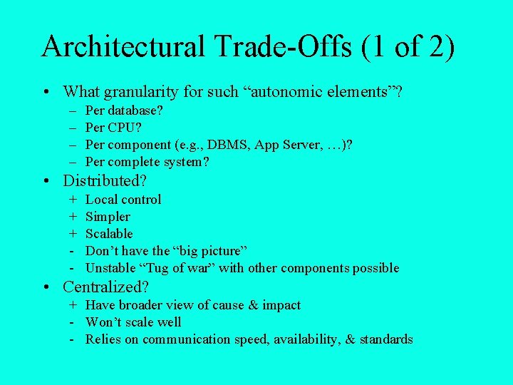 Architectural Trade-Offs (1 of 2) • What granularity for such “autonomic elements”? – –