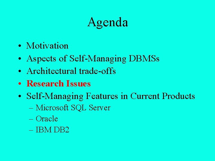 Agenda • • • Motivation Aspects of Self-Managing DBMSs Architectural trade-offs Research Issues Self-Managing