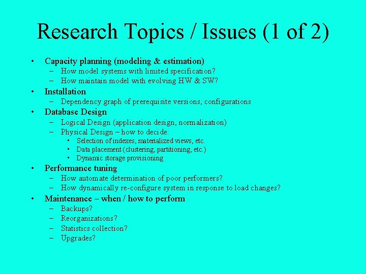 Research Topics / Issues (1 of 2) • Capacity planning (modeling & estimation) –
