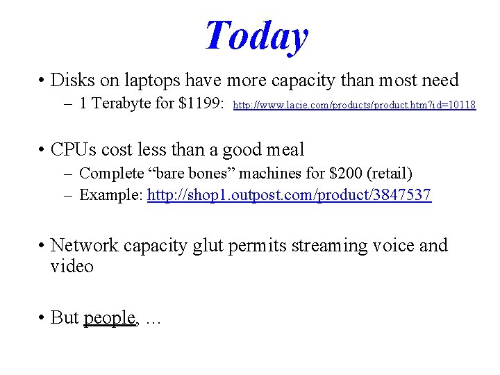 Today • Disks on laptops have more capacity than most need – 1 Terabyte