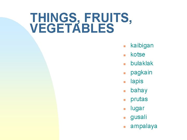 THINGS, FRUITS, VEGETABLES n n n n n kaibigan kotse bulaklak pagkain lapis bahay