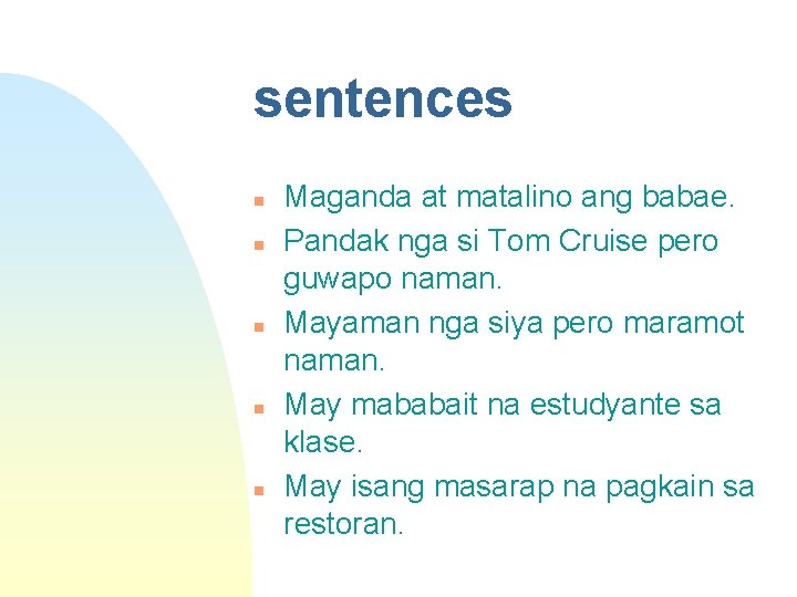 sentences n n n Maganda at matalino ang babae. Pandak nga si Tom Cruise