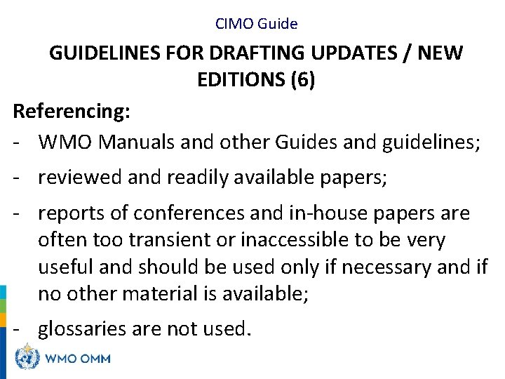 CIMO Guide GUIDELINES FOR DRAFTING UPDATES / NEW EDITIONS (6) Referencing: - WMO Manuals