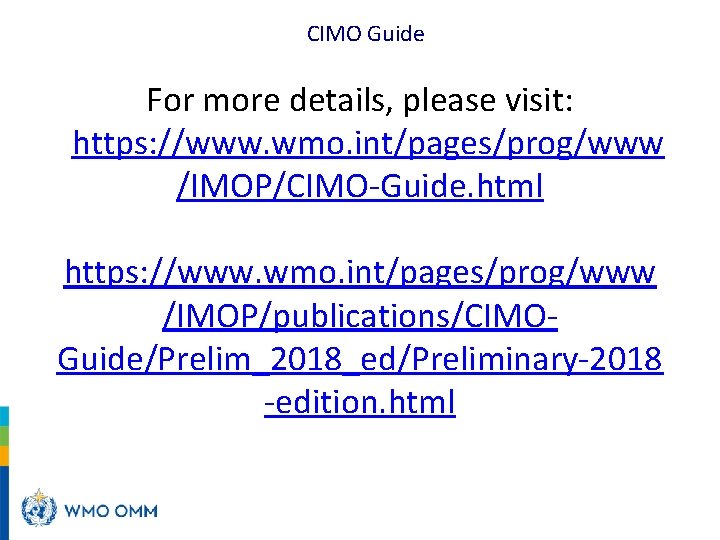 CIMO Guide For more details, please visit: https: //www. wmo. int/pages/prog/www /IMOP/CIMO-Guide. html https: