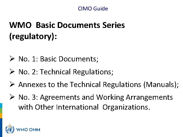 CIMO Guide WMO Basic Documents Series (regulatory): Ø No. 1: Basic Documents; Ø No.