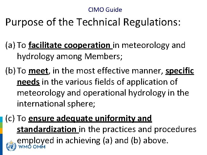 CIMO Guide Purpose of the Technical Regulations: (a) To facilitate cooperation in meteorology and