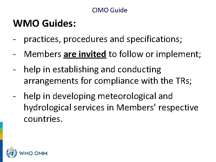 CIMO Guide WMO Guides: - practices, procedures and specifications; - Members are invited to