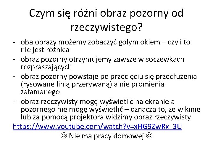 Czym się różni obraz pozorny od rzeczywistego? - oba obrazy możemy zobaczyć gołym okiem