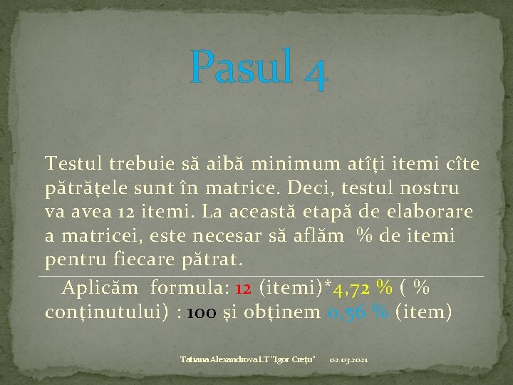 Pasul 4 Testul trebuie să aibă minimum atîţi itemi cîte pătrăţele sunt în matrice.