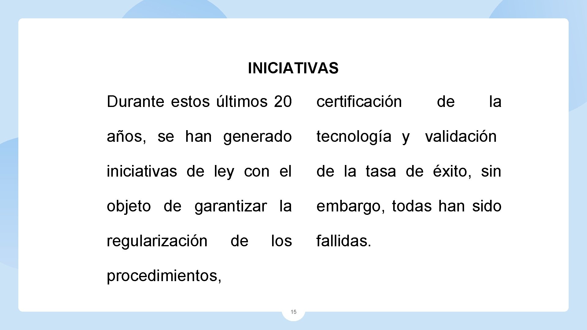 INICIATIVAS Durante estos últimos 20 certificación años, se han generado tecnología y validación iniciativas INICIATIVAS Durante estos últimos 20 certificación años, se han generado tecnología y validación iniciativas