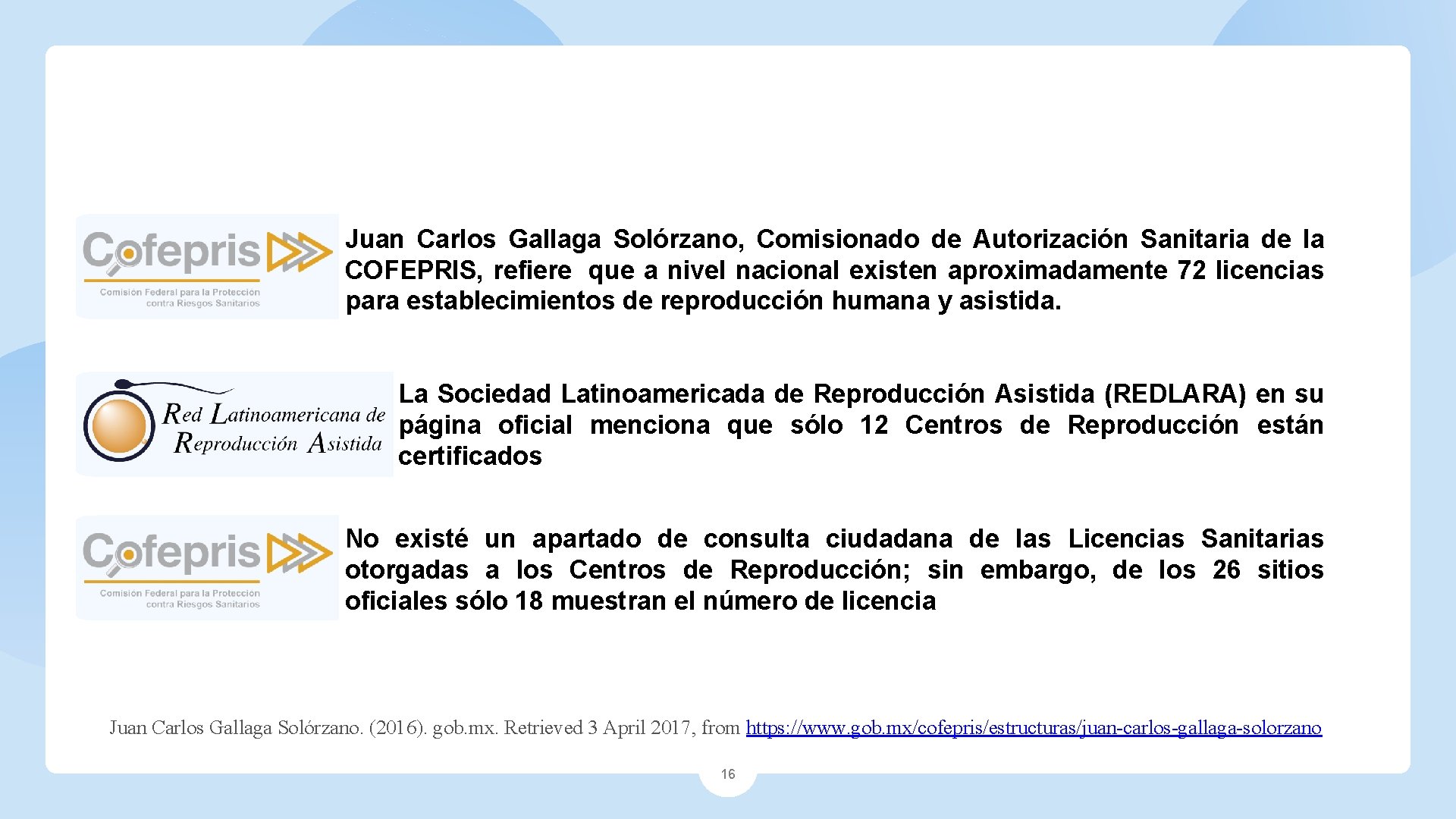 Juan Carlos Gallaga Solórzano, Comisionado de Autorización Sanitaria de la COFEPRIS, refiere que a Juan Carlos Gallaga Solórzano, Comisionado de Autorización Sanitaria de la COFEPRIS, refiere que a