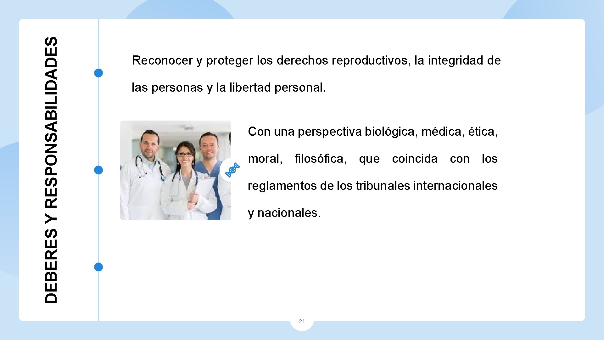 DEBERES Y RESPONSABILIDADES Reconocer y proteger los derechos reproductivos, la integridad de las personas DEBERES Y RESPONSABILIDADES Reconocer y proteger los derechos reproductivos, la integridad de las personas