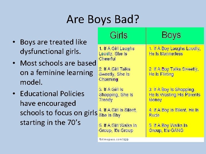 Are Boys Bad? • Boys are treated like dysfunctional girls. • Most schools are