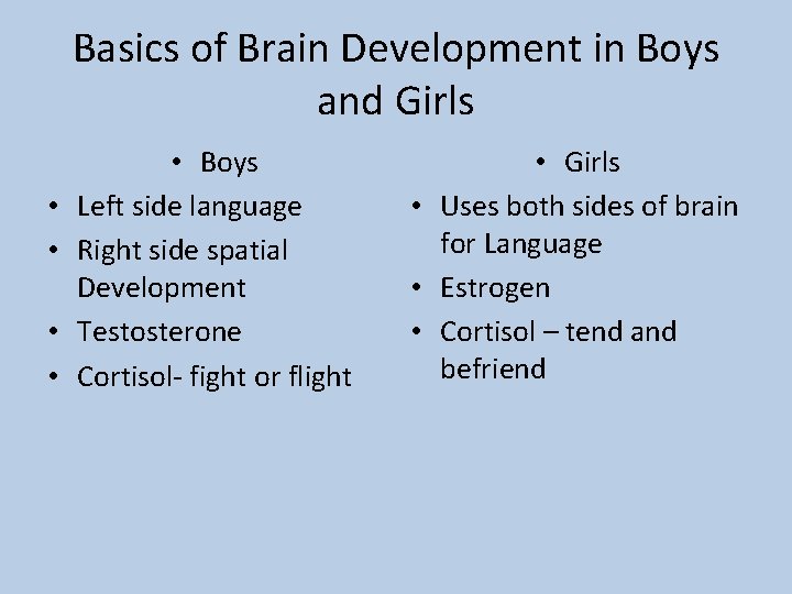 Basics of Brain Development in Boys and Girls • • • Boys Left side