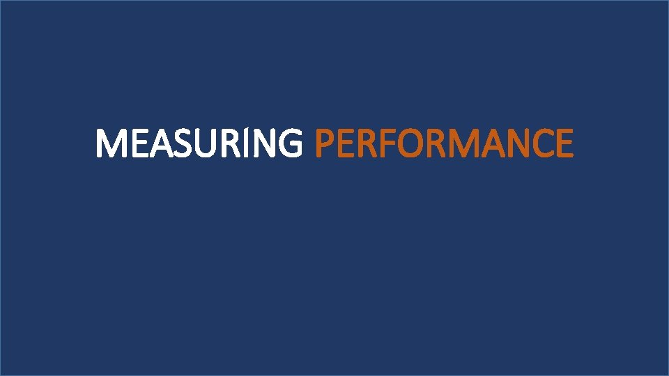 MEASURING PERFORMANCE 