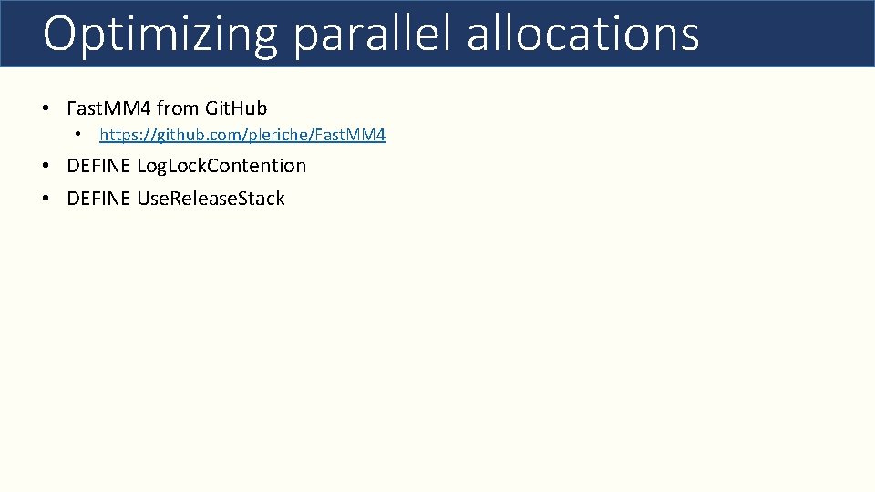 Optimizing parallel allocations • Fast. MM 4 from Git. Hub • https: //github. com/pleriche/Fast.