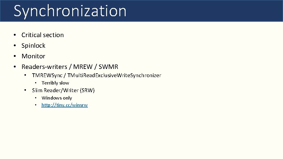 Synchronization • • Critical section Spinlock Monitor Readers-writers / MREW / SWMR • TMREWSync