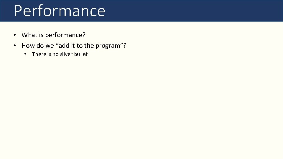 Performance • What is performance? • How do we “add it to the program”?