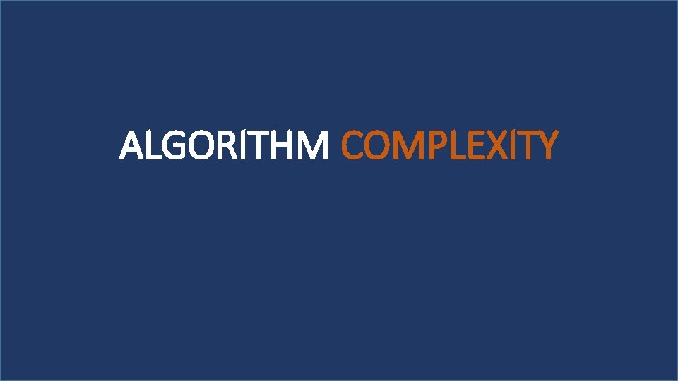 ALGORITHM COMPLEXITY 