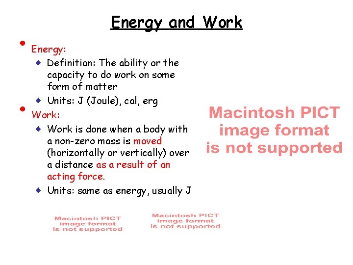  • • Energy and Work Energy: ♦ Definition: The ability or the capacity