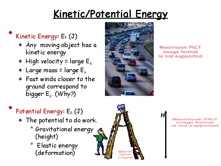 Kinetic/Potential Energy • • Kinetic Energy: Ek (J) ♦ Any moving object has a