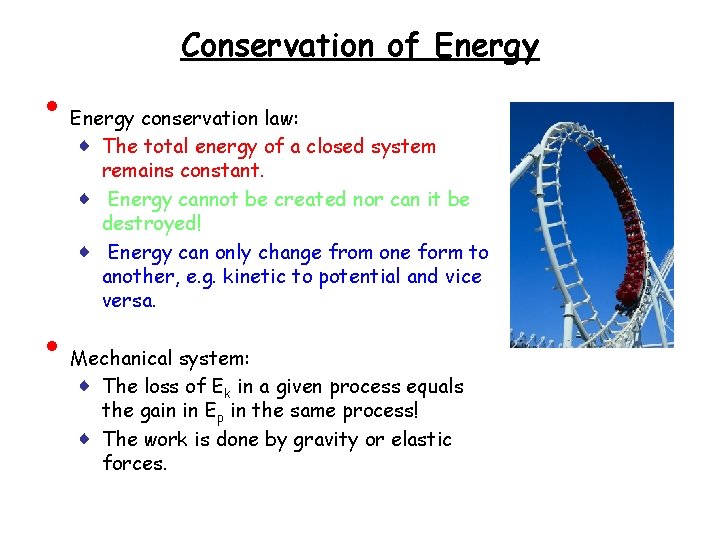 Conservation of Energy • • Energy conservation law: ♦ The total energy of a