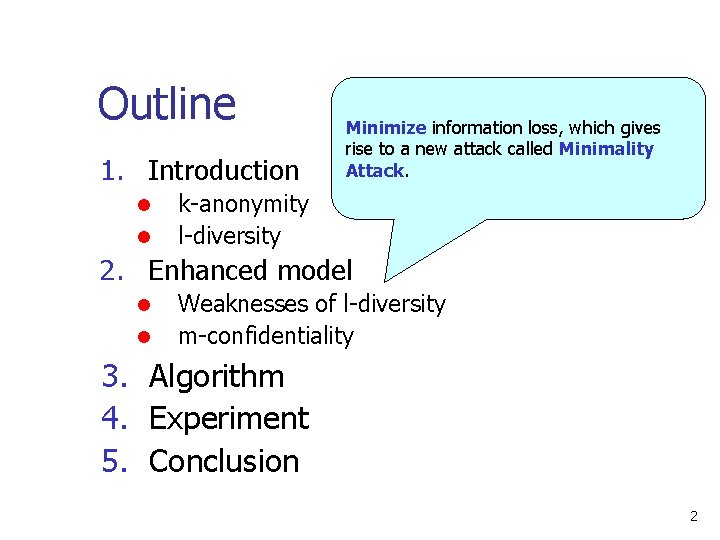 Outline 1. Introduction l l Minimize information loss, which gives rise to a new