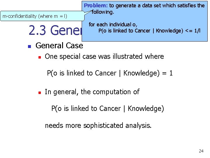 m-confidentiality (where m = l) Problem: to generate a data set which satisfies the