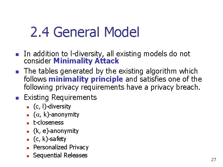 2. 4 General Model n n n In addition to l-diversity, all existing models