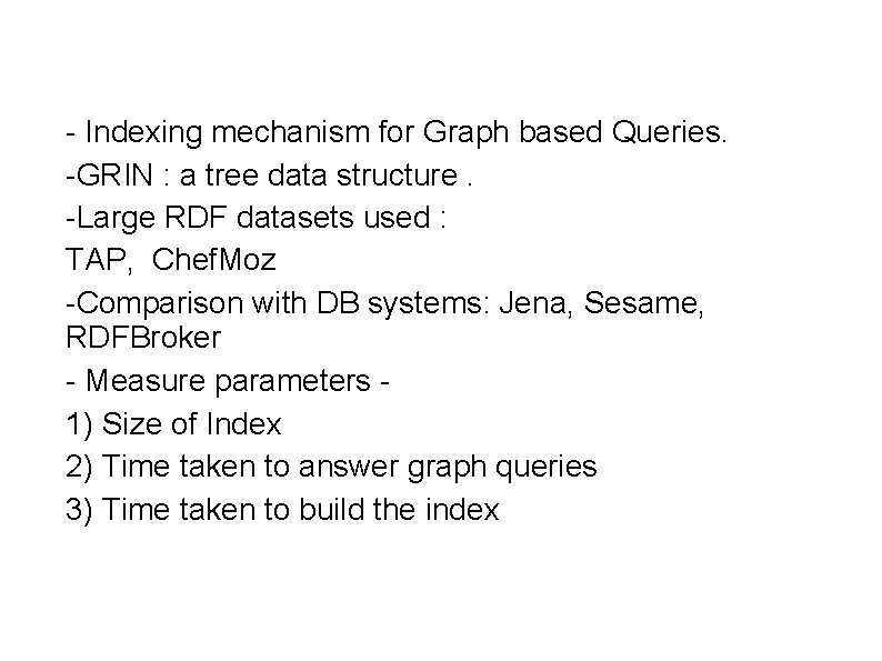 - Indexing mechanism for Graph based Queries. -GRIN : a tree data structure. -Large