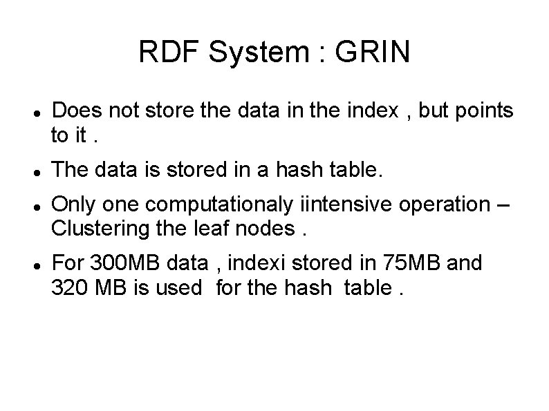 RDF System : GRIN Does not store the data in the index , but