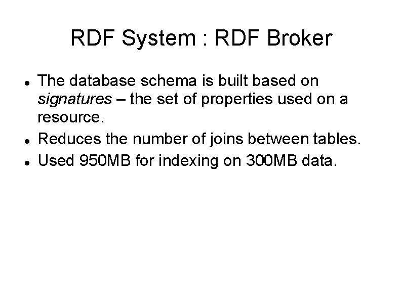 RDF System : RDF Broker The database schema is built based on signatures –