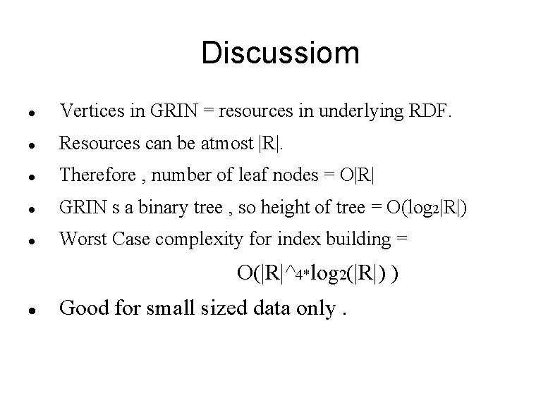 Discussiom Vertices in GRIN = resources in underlying RDF. Resources can be atmost |R|.