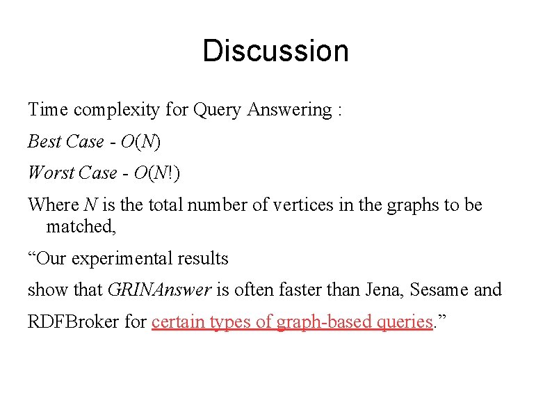 Discussion Time complexity for Query Answering : Best Case - O(N) Worst Case -