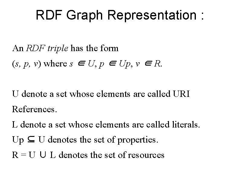 RDF Graph Representation : An RDF triple has the form (s, p, v) where