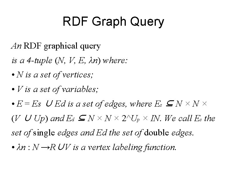 RDF Graph Query An RDF graphical query is a 4 -tuple (N, V, E,