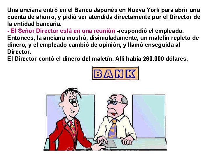 Una anciana entró en el Banco Japonés en Nueva York para abrir una cuenta