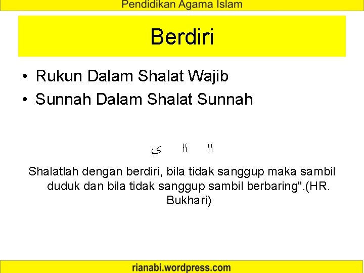 Berdiri • Rukun Dalam Shalat Wajib • Sunnah Dalam Shalat Sunnah ﻯ ﺍﺍ Shalatlah