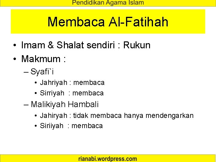 Membaca Al-Fatihah • Imam & Shalat sendiri : Rukun • Makmum : – Syafi`i