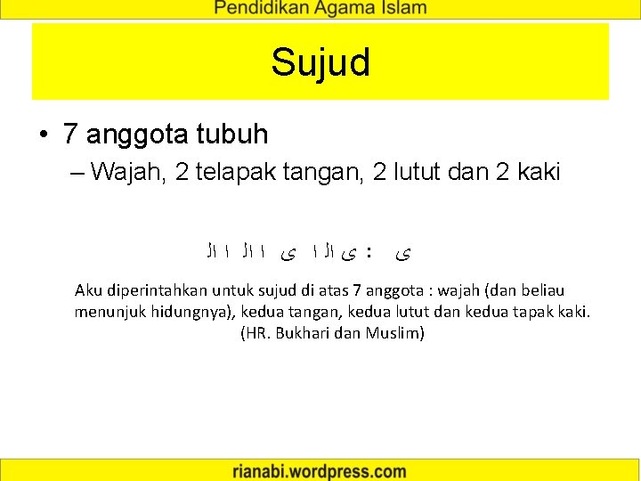 Sujud • 7 anggota tubuh – Wajah, 2 telapak tangan, 2 lutut dan 2