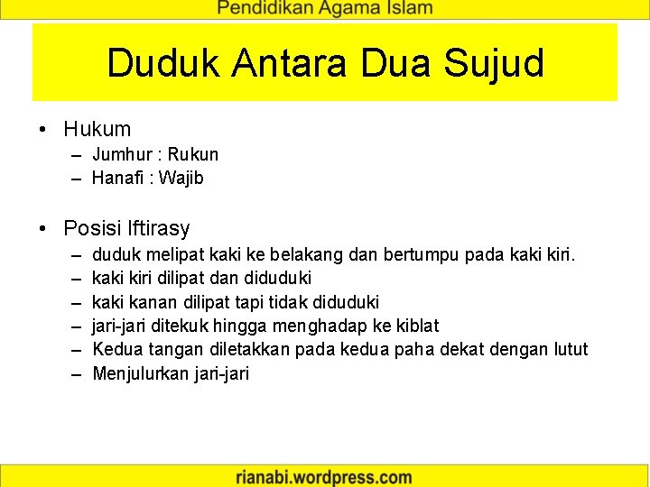 Duduk Antara Dua Sujud • Hukum – Jumhur : Rukun – Hanafi : Wajib