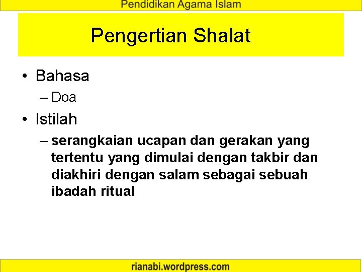 Pengertian Shalat • Bahasa – Doa • Istilah – serangkaian ucapan dan gerakan yang