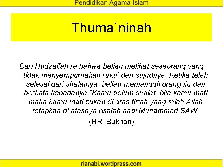 Thuma`ninah Dari Hudzaifah ra bahwa beliau melihat seseorang yang tidak menyempurnakan ruku’ dan sujudnya.